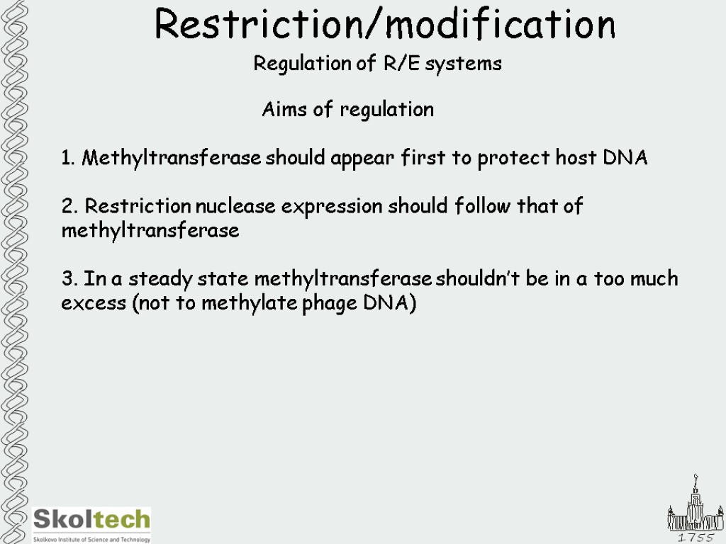 Restriction/modification Regulation of R/E systems Aims of regulation 1. Methyltransferase should appear first to
